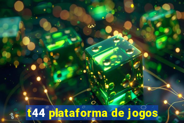 t44 plataforma de jogos